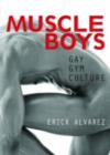 Image for Muscle Boys: Gay Gym Culture