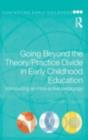 Image for Going beyond the theory/practice divide in early childhood education: introducing an intra-active pedagogy