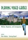 Image for Playing video games: motives, responses, and consequences