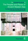 Image for The Routledge handbook of the peoples and places of ancient Western Asia: the near East from the early Bronze Age to the fall of the Persian Empire