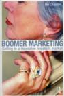Image for Boomer Marketing: Selling to a Recession Resistant Market