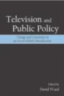 Image for Television and public policy: change and continuity in an era of global liberalization