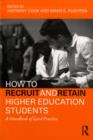Image for How to Recruit and Retain Higher Education Students: A Handbook of Good Practice