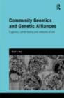 Image for Community genetics and genetic alliances: eugenics, carrier testing, and networks of risk