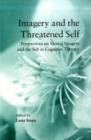 Image for Imagery and the threatened self: prspectives on mental imagery and the self in cognitive therapy