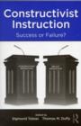 Image for Constructivist Theory Applied to Instruction: Success or Failure?