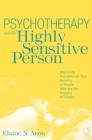 Image for Psychotherapy and the highly sensitive person: improving outcomes for that minority of people who are the majority of clients
