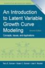 Image for An introduction to latent variable growth curve modeling: concepts, issues, and applications.