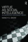 Image for Virtue as Social Intelligence: An Empirically Grounded Theory