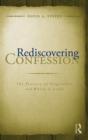 Image for Rediscovering confession: the practice of forgiveness and where it leads