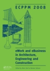 Image for eWork and eBusiness in architecture, engineering and construction: proceedings of the 7th European Conference on Product and Process Modelling, Sophia Antipolis, France, 10-12 September 2008