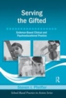 Image for Serving the gifted: evidence-based clinical and psycho-educational practice