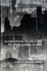 Image for Globalization, violence, and the visual culture of cities