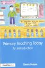 Image for Primary teaching today: an introduction
