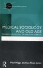 Image for Medical sociology and old age: towards a sociology of later life