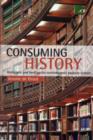 Image for Consuming history: historians and heritage in contemporary popular culture