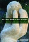 Image for Global public relations: spanning borders, spanning cultures