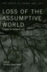Image for Loss of the assumptive world: a theory of traumatic loss
