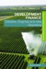 Image for Development finance: debates, dogmas and new directions