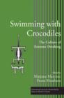 Image for Swimming with crocodiles: the culture of extreme drinking