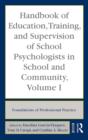 Image for Handbook of education, training, and supervision of school psychologists in school and community.