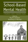Image for School-based mental health: a practitioner&#39;s guide to comparative practices