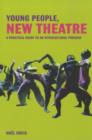 Image for Young people, new theatre: a practical guide to an intercultural process