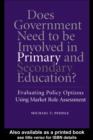 Image for Does Government Need to Be Involved in Primary and Secondary Education: Evaluating Policy Options Using Market Role Assessment