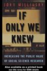 Image for If Only We Knew: Increasing the Public Value of Social Science Research