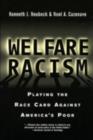 Image for Welfare Racism: Playing the Race Card Against America&#39;s Poor