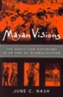 Image for Mayan Visions: The Quest for Autonomy in an Age of Globalization