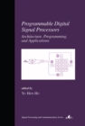 Image for Programmable digital signal processors: architecture, programming, and applications