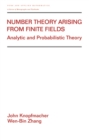 Image for Number theory arising from finite fields: analytic and probabilistic theory