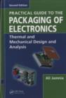 Image for Practical guide to the packaging of electronics: thermal and mechanical design and analysis