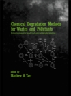 Image for Chemical degradation methods for wastes and pollutants: environmental and industrial applications