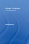 Image for Intimate fatherhood: a sociological analysis