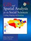Image for GIS and spatial analysis for the social sciences: coding, mapping and modeling