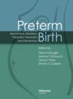 Image for Preterm birth: mechanisms, mediators, prediction, prevention, and interventions