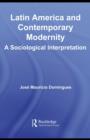Image for Latin America and contemporary modernity: a sociological interpretation