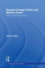 Image for Russian energy policy and military power: Putin&#39;s quest for greatness