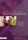 Image for Leading and managing teaching assistants: a practical guide for school leaders, managers, teachers and higher level teaching assistants
