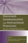 Image for Classroom communication and instructional processes : advances through meta-analysis