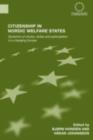 Image for Citizenship in Nordic welfare states: dynamics of choice, duties and participation in a changing Europe