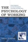 Image for The psychology of working: exploring the inner world of dreams and disappointments