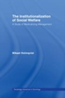 Image for The institutionalization of social welfare: a study of medicalizing management