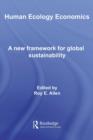 Image for Human ecology economics: a new framework for global sustainability