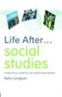 Image for Life after social studies: a practical guide to life after your degree
