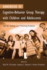 Image for Handbook of cognitive-behavior group therapy with children and adolescents: specific settings and presenting problems