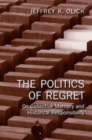 Image for The politics of regret: on collective memory and historical responsibility