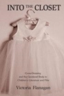 Image for Into the closet: cross-dressing and the gendered body in children&#39;s literature and film